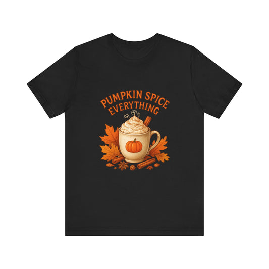 Pumpkin Spice Everything Fall Unisex Jersey Short Sleeve Tee – Cozy Autumn Coffee Lover Tee